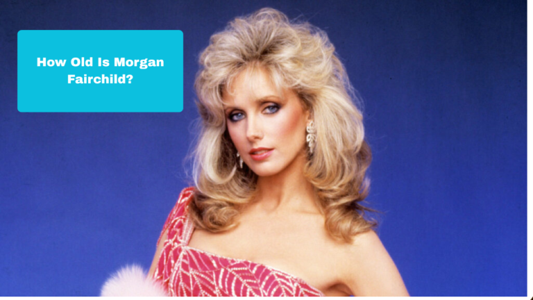 How Old Is Morgan Fairchild? Full Biography, Age, Career, Net Worth, Movies, Family and Life Story